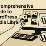 A Comprehensive Guide to WordPress Media Library
