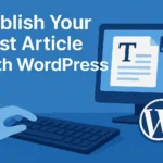 Publish Your First Article with WordPress