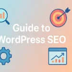 The Ultimate Guide to WordPress SEO: Boost Your Website’s Visibility