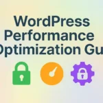 WordPress Performance Optimization Guide: Make Your Website Blazing Fast