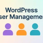 WordPress User Management: A Comprehensive Guide to Roles, Permissions & Profile Settings