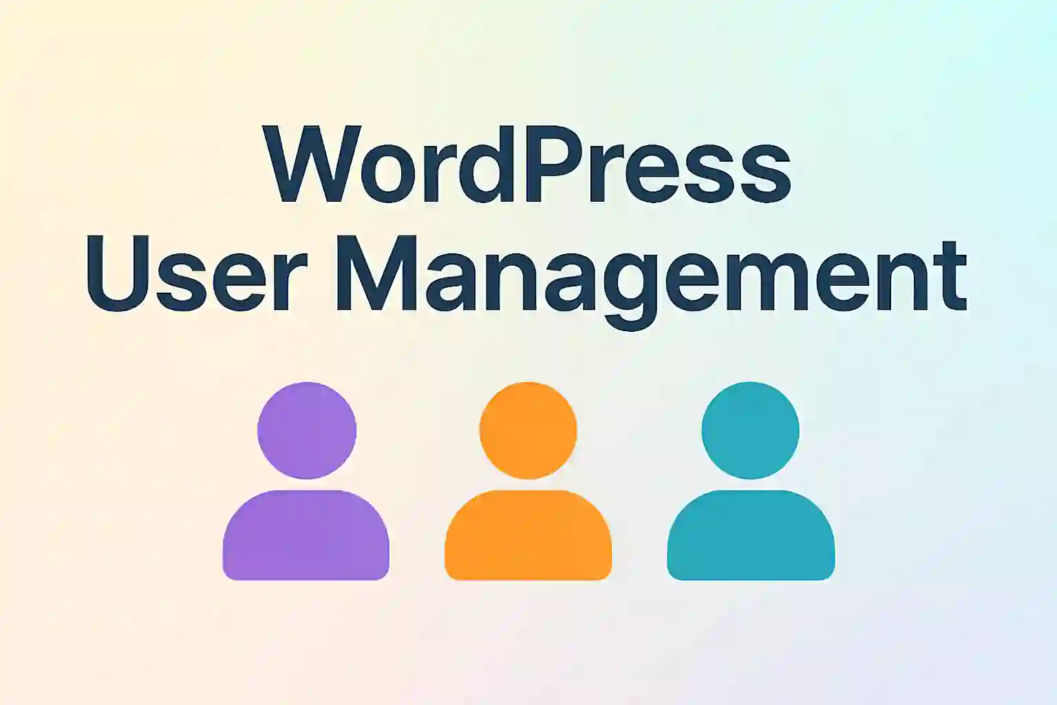 WordPress User Management: A Comprehensive Guide to Roles, Permissions & Profile Settings