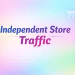 Independent Store Traffic featured image with soft frosted pastel gradient background, representing traffic growth strategies for independent online stores