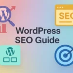 WordPress SEO Guide: Supercharge Your Site with CMS Structure